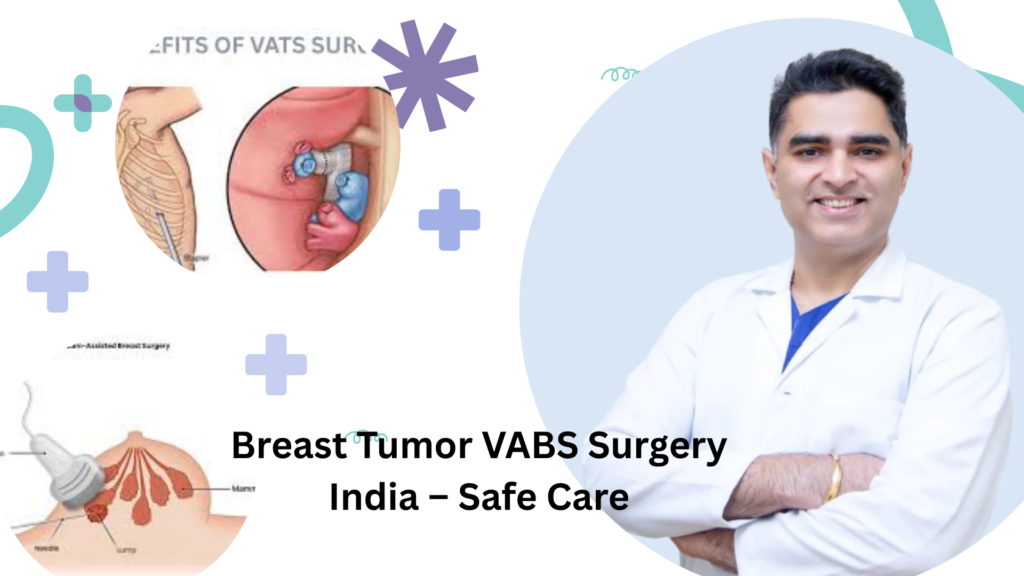 Breast Tumor VABS Surgery India – Safe Care